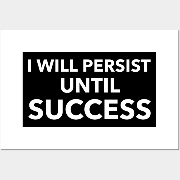 I Will Persist Until Success Wall Art by Jitesh Kundra